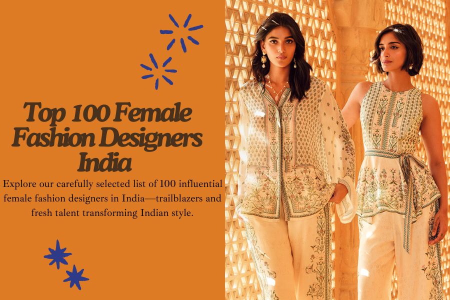 Top 100 female fashion designers in India you should know about
